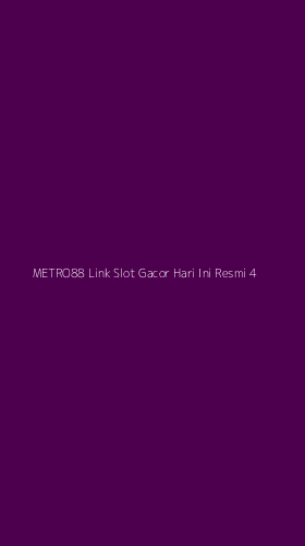 Tampilan Antarmuka Aplikasi Metro88 Link Slot Gacor Hari Ini Resmi - 4