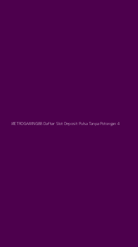 Tampilan Antarmuka Aplikasi Metrogaming88 Daftar Slot Deposit Pulsa Tanpa Potongan - 4