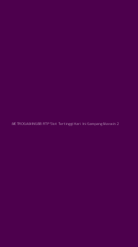 Tampilan Antarmuka Aplikasi Metrogaming88 Rtp Slot Tertinggi Hari Ini Gampang Maxwin - 2