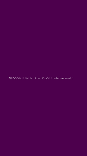 Tampilan Antarmuka Aplikasi Mg55 Slot Daftar Akun Pro Slot Internasional - 3