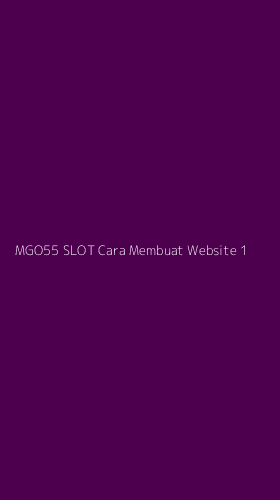 Tampilan Antarmuka Aplikasi Mgo55 Slot Cara Membuat Website - 1