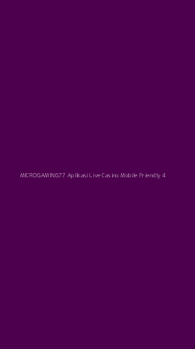 Tampilan Antarmuka Aplikasi Microgaming77 Aplikasi Live Casino Mobile Friendly - 4
