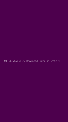 Tampilan Antarmuka Aplikasi Microgaming77 Download Premium Gratis - 1