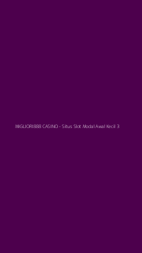 Tampilan Antarmuka Aplikasi MIGLIORI888 CASINO - Situs Slot Modal Awal Kecil - 3