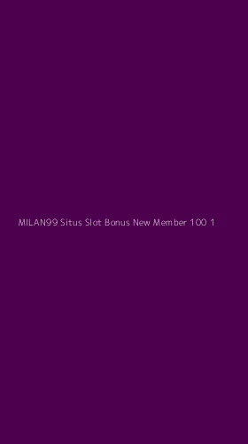 Tampilan Antarmuka Aplikasi Milan99 Situs Slot Bonus New Member 100 - 1