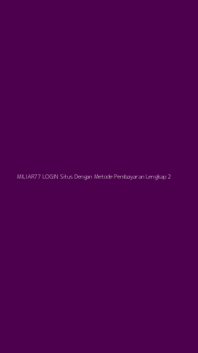 Tampilan Antarmuka Aplikasi Miliar77 Login Situs Dengan Metode Pembayaran Lengkap - 2