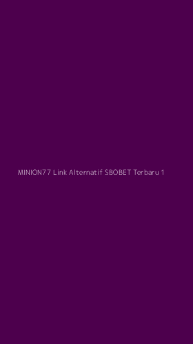 Tampilan Antarmuka Aplikasi Minion77 Link Alternatif Sbobet Terbaru - 1