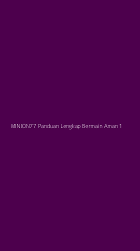 Tampilan Antarmuka Aplikasi Minion77 Panduan Lengkap Bermain Aman - 1