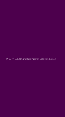 Tampilan Antarmuka Aplikasi Mio777 Login Cara Baca Pasaran Bola Handicap - 3