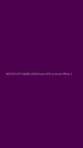 Tampilan Antarmuka Aplikasi Mister Untung88 Login Game Rpg Android Offline - 2
