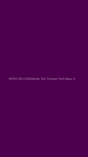 Tampilan Antarmuka Aplikasi Mitra138 Login Bandar Slot Terbesar Pasti Bayar - 4
