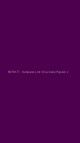 Tampilan Antarmuka Aplikasi MITRA77 - Kumpulan Link Situs Game Populer - 2