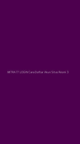 Tampilan Antarmuka Aplikasi Mitra77 Login Cara Daftar Akun Situs Resmi - 3