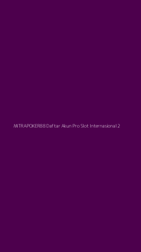 Tampilan Antarmuka Aplikasi Mitrapoker88 Daftar Akun Pro Slot Internasional - 2