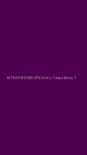 Tampilan Antarmuka Aplikasi Mitrapoker88 Vpn Gratis Tanpa Batas - 1