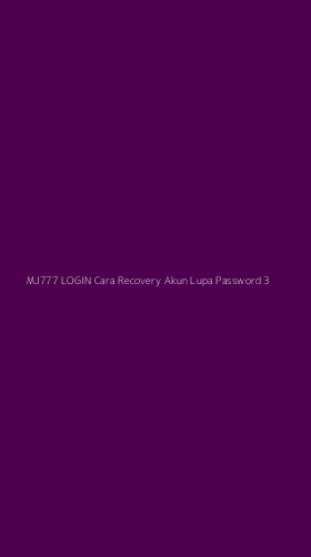 Tampilan Antarmuka Aplikasi Mj777 Login Cara Recovery Akun Lupa Password - 3
