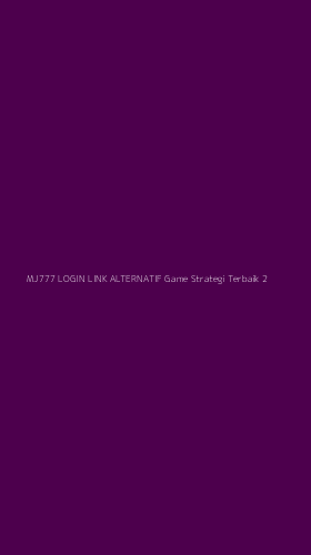Tampilan Antarmuka Aplikasi Mj777 Login Link Alternatif Game Strategi Terbaik - 2