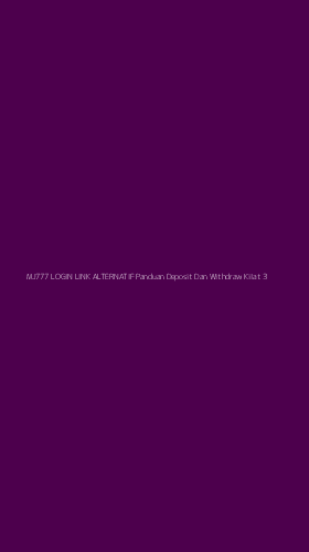 Tampilan Antarmuka Aplikasi Mj777 Login Link Alternatif Panduan Deposit Dan Withdraw Kilat - 3