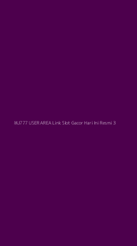 Tampilan Antarmuka Aplikasi Mj777 User Area Link Slot Gacor Hari Ini Resmi - 3