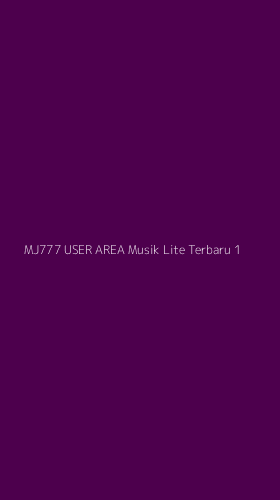 Tampilan Antarmuka Aplikasi Mj777 User Area Musik Lite Terbaru - 1