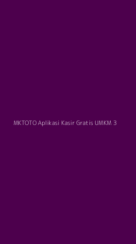 Tampilan Antarmuka Aplikasi Mktoto Aplikasi Kasir Gratis Umkm - 3