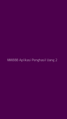 Tampilan Antarmuka Aplikasi Mm888 Aplikasi Penghasil Uang - 2