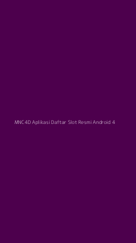 Tampilan Antarmuka Aplikasi Mnc4d Aplikasi Daftar Slot Resmi Android - 4