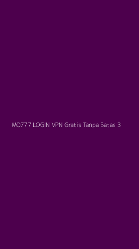 Tampilan Antarmuka Aplikasi Mo777 Login Vpn Gratis Tanpa Batas - 3