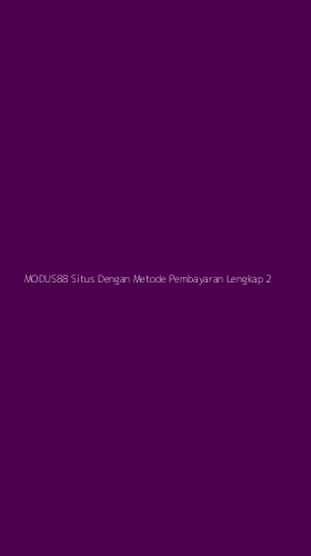 Tampilan Antarmuka Aplikasi Modus88 Situs Dengan Metode Pembayaran Lengkap - 2