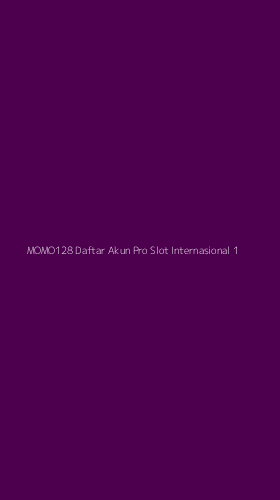 Tampilan Antarmuka Aplikasi Momo128 Daftar Akun Pro Slot Internasional - 1