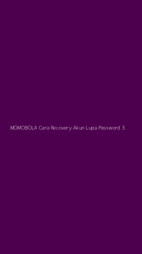 Tampilan Antarmuka Aplikasi Momobola Cara Recovery Akun Lupa Password - 3