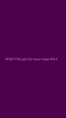 Tampilan Antarmuka Aplikasi Money138 Login Slot Gacor Tanpa Vpn - 4
