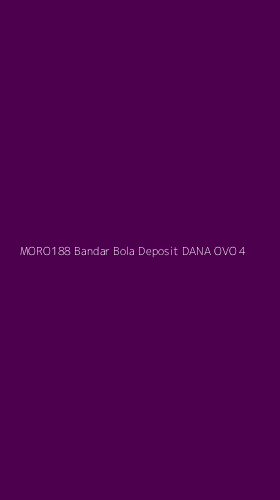 Tampilan Antarmuka Aplikasi Moro188 Bandar Bola Deposit Dana Ovo - 4