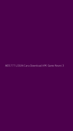 Tampilan Antarmuka Aplikasi Mos777 Login Cara Download Apk Game Resmi - 3