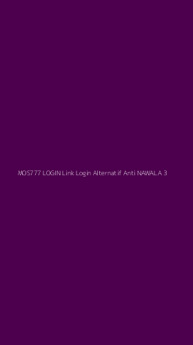 Tampilan Antarmuka Aplikasi Mos777 Login Link Login Alternatif Anti Nawala - 3