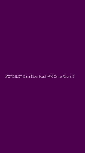 Tampilan Antarmuka Aplikasi Motoslot Cara Download Apk Game Resmi - 2