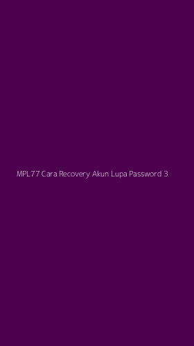 Tampilan Antarmuka Aplikasi Mpl77 Cara Recovery Akun Lupa Password - 3