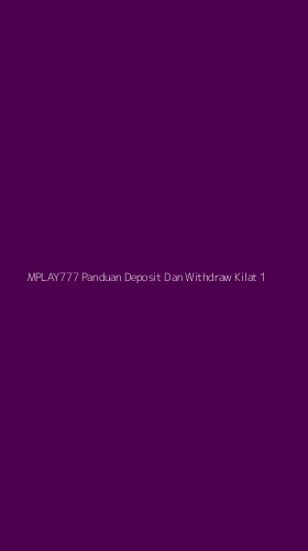 Tampilan Antarmuka Aplikasi Mplay777 Panduan Deposit Dan Withdraw Kilat - 1