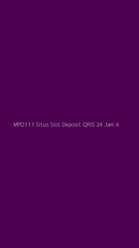 Tampilan Antarmuka Aplikasi Mpo111 Situs Slot Deposit Qris 24 Jam - 4