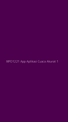 Tampilan Antarmuka Aplikasi Mpo1221 App Aplikasi Cuaca Akurat - 1