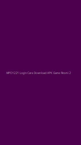 Tampilan Antarmuka Aplikasi Mpo1221 Login Cara Download Apk Game Resmi - 2