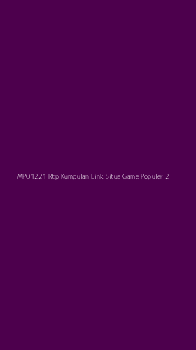 Tampilan Antarmuka Aplikasi Mpo1221 Rtp Kumpulan Link Situs Game Populer - 2