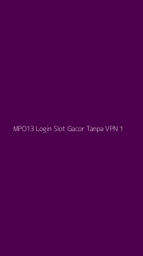 Tampilan Antarmuka Aplikasi Mpo13 Login Slot Gacor Tanpa Vpn - 1