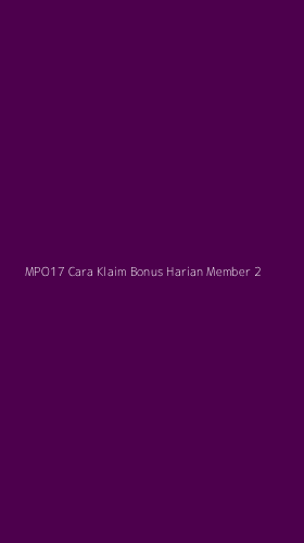 Tampilan Antarmuka Aplikasi Mpo17 Cara Klaim Bonus Harian Member - 2