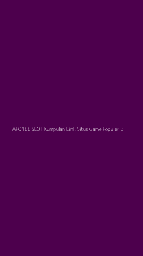 Tampilan Antarmuka Aplikasi Mpo188 Slot Kumpulan Link Situs Game Populer - 3