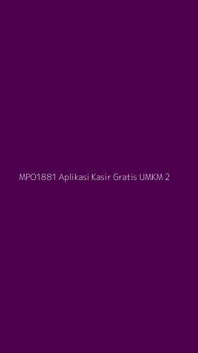 Tampilan Antarmuka Aplikasi Mpo1881 Aplikasi Kasir Gratis Umkm - 2