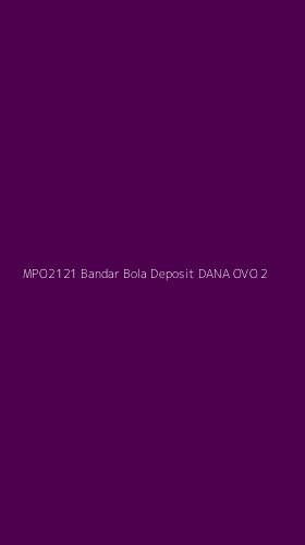 Tampilan Antarmuka Aplikasi Mpo2121 Bandar Bola Deposit Dana Ovo - 2
