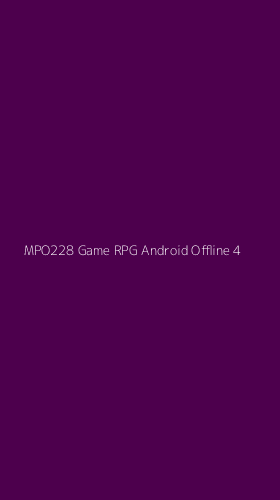 Tampilan Antarmuka Aplikasi Mpo228 Game Rpg Android Offline - 4