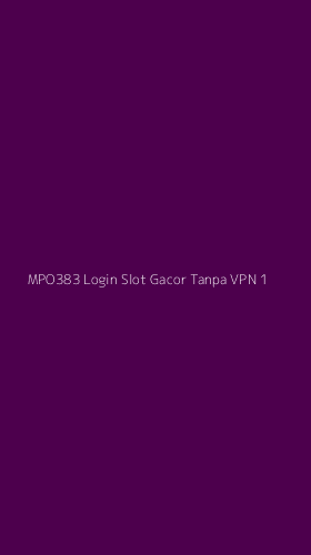 Tampilan Antarmuka Aplikasi Mpo383 Login Slot Gacor Tanpa Vpn - 1