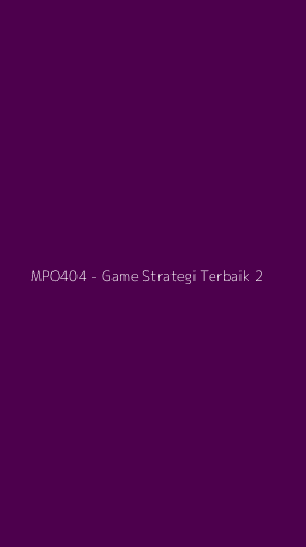 Tampilan Antarmuka Aplikasi MPO404 - Game Strategi Terbaik - 2
